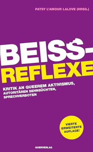 Beißreflexe: Kritik an queerem Aktivismus, autoritären Sehnsüchten, Sprechverboten von Quer Verlag GmbH